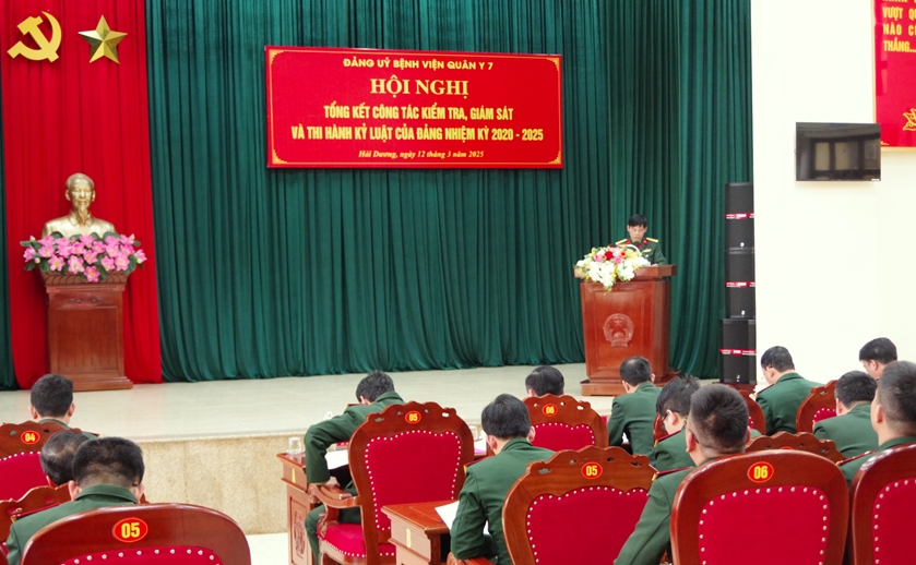 Đảng ủy Bệnh viện quân y 7 tổ chức hội nghị tổng kết công tác kiểm tra, giám sát và thi hành kỷ luật của Đảng nhiệm kỳ 2020-2025
